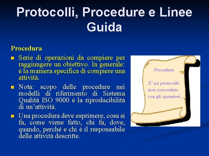Protocolli, Procedure e Linee Guida Procedura n Serie di operazioni da compiere per raggiungere