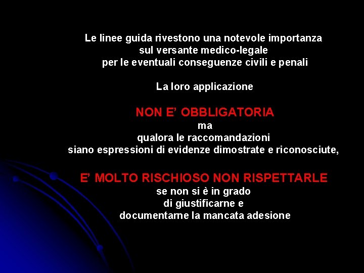 Le linee guida rivestono una notevole importanza sul versante medico-legale per le eventuali conseguenze