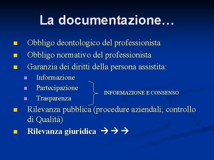 La documentazione… n n n Obbligo deontologico del professionista Obbligo normativo del professionista Garanzia