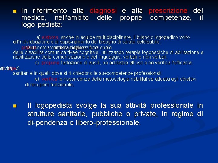 n In riferimento alla diagnosi e alla prescrizione del medico, nell'ambito delle proprie competenze,