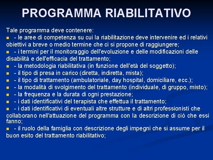 PROGRAMMA RIABILITATIVO Tale programma deve contenere: n le aree di competenza su cui la