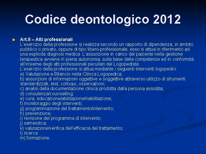 Codice deontologico 2012 n Art. 8 – Atti professionali L’esercizio della professione si realizza