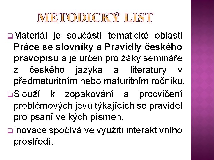 q. Materiál je součástí tematické oblasti Práce se slovníky a Pravidly českého pravopisu a