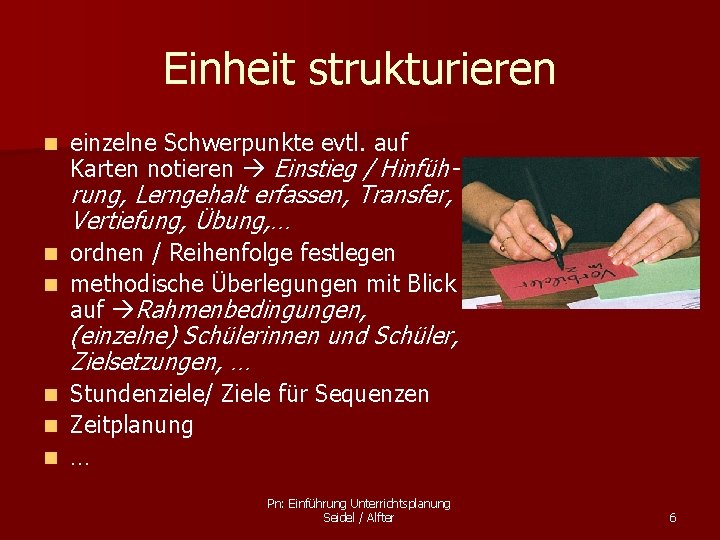 Einheit strukturieren n einzelne Schwerpunkte evtl. auf Karten notieren Einstieg / Hinfüh- rung, Lerngehalt