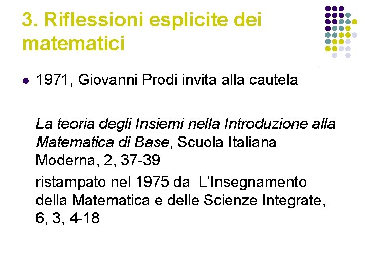 3. Riflessioni esplicite dei matematici l 1971, Giovanni Prodi invita alla cautela La teoria