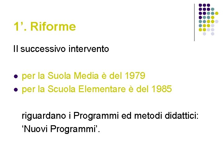 1’. Riforme Il successivo intervento l l per la Suola Media è del 1979