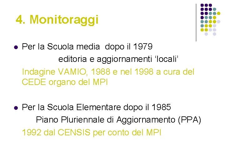 4. Monitoraggi l Per la Scuola media dopo il 1979 editoria e aggiornamenti ‘locali’