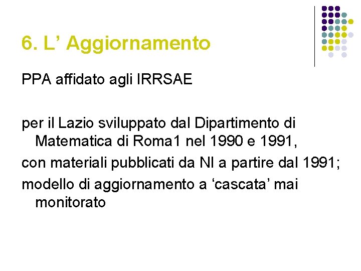 6. L’ Aggiornamento PPA affidato agli IRRSAE per il Lazio sviluppato dal Dipartimento di