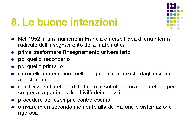 8. Le buone intenzioni l l l l Nel 1952 in una riunione in