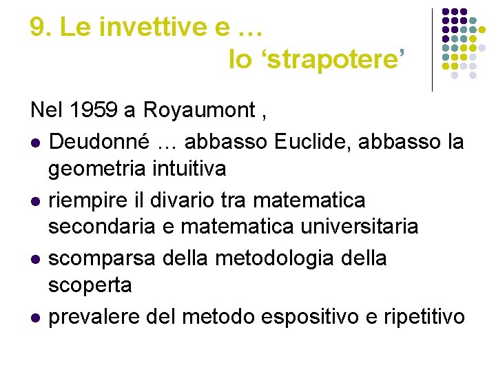 9. Le invettive e … lo ‘strapotere’ Nel 1959 a Royaumont , l Deudonné