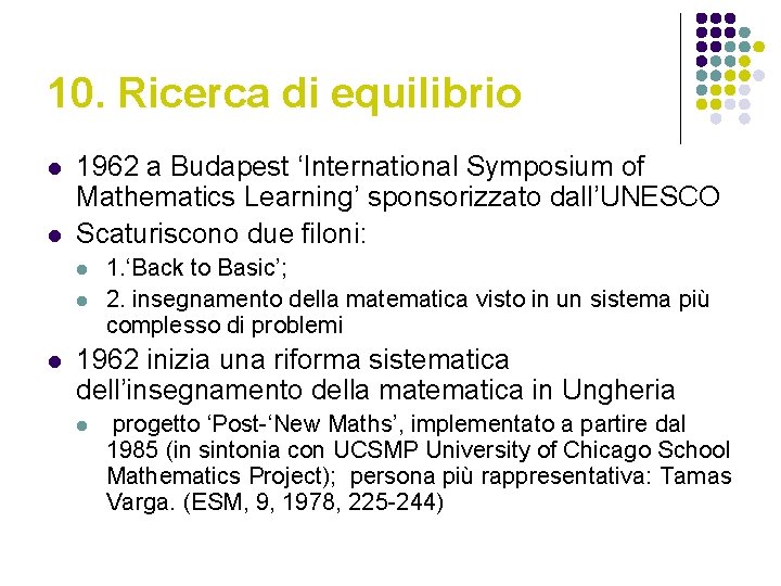 10. Ricerca di equilibrio l l 1962 a Budapest ‘International Symposium of Mathematics Learning’