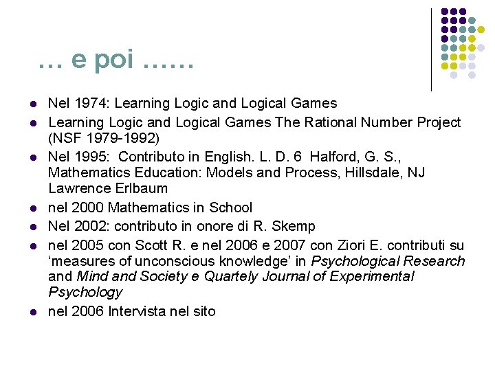 … e poi …… l l l l Nel 1974: Learning Logic and Logical