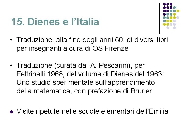 15. Dienes e l’Italia • Traduzione, alla fine degli anni 60, di diversi libri