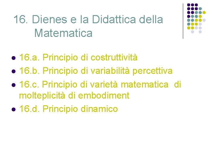 16. Dienes e la Didattica della Matematica l l 16. a. Principio di costruttività