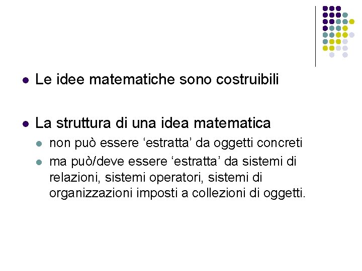 l Le idee matematiche sono costruibili l La struttura di una idea matematica l