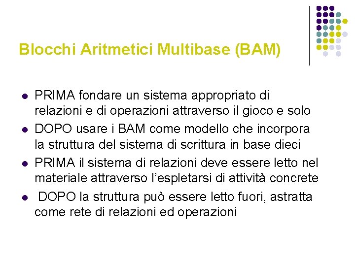 Blocchi Aritmetici Multibase (BAM) l l PRIMA fondare un sistema appropriato di relazioni e