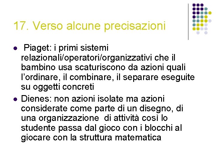 17. Verso alcune precisazioni l l Piaget: i primi sistemi relazionali/operatori/organizzativi che il bambino