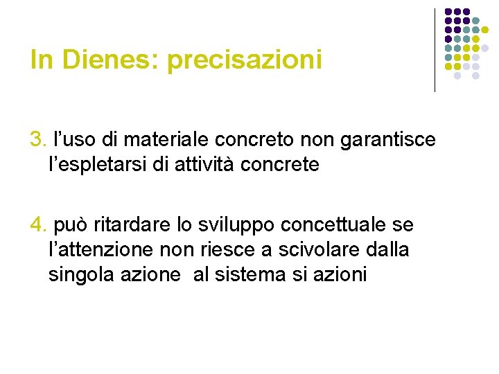 In Dienes: precisazioni 3. l’uso di materiale concreto non garantisce l’espletarsi di attività concrete