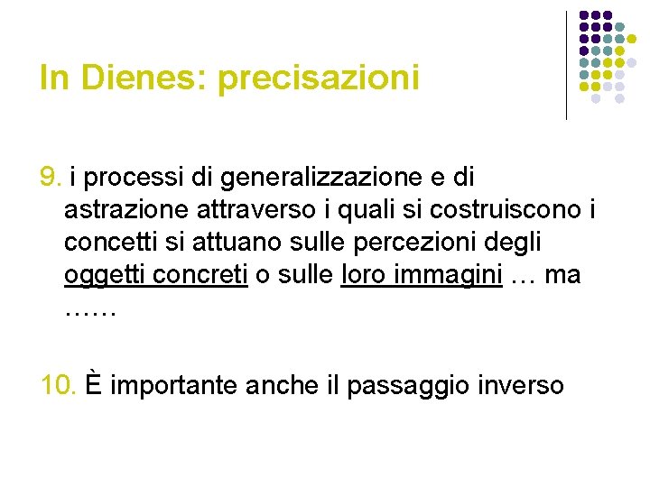 In Dienes: precisazioni 9. i processi di generalizzazione e di astrazione attraverso i quali