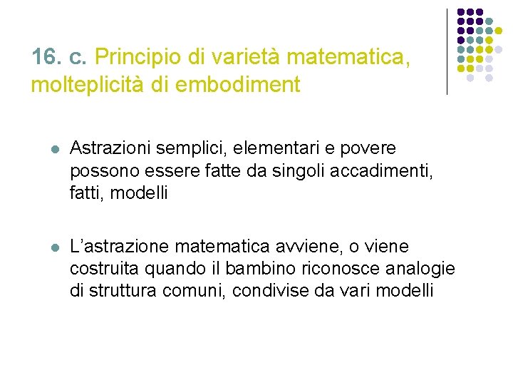 16. c. Principio di varietà matematica, molteplicità di embodiment l Astrazioni semplici, elementari e