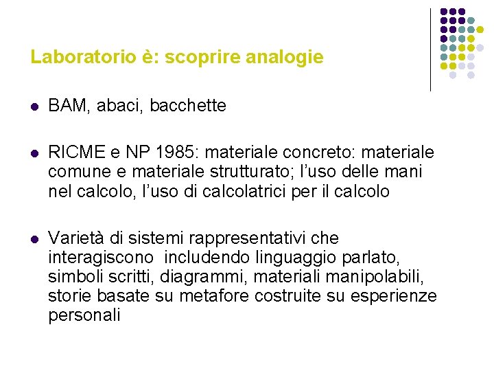 Laboratorio è: scoprire analogie l BAM, abaci, bacchette l RICME e NP 1985: materiale