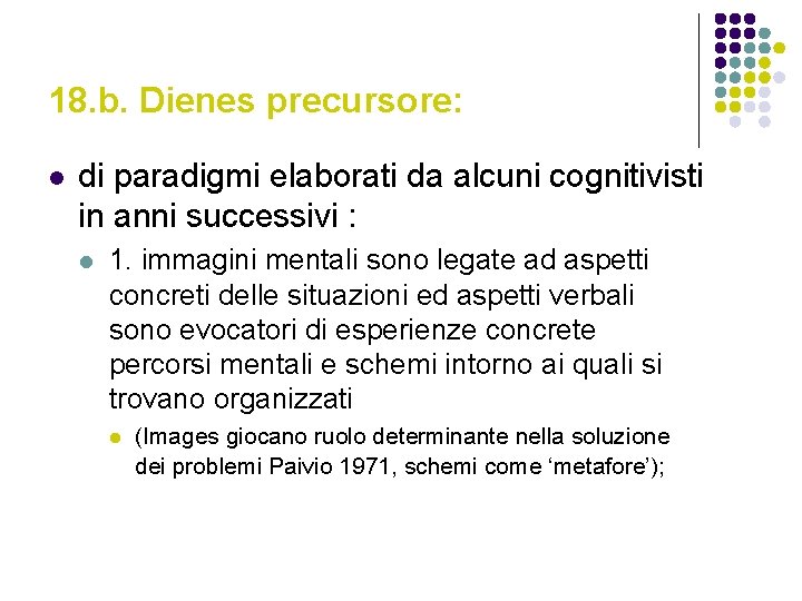 18. b. Dienes precursore: l di paradigmi elaborati da alcuni cognitivisti in anni successivi