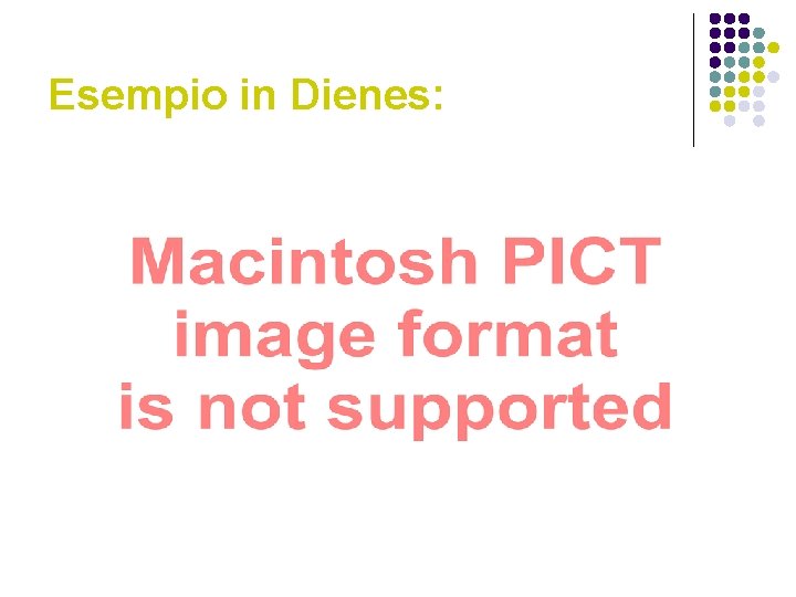 Esempio in Dienes: 