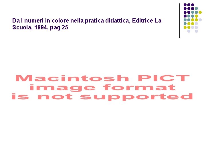 Da I numeri in colore nella pratica didattica, Editrice La Scuola, 1994, pag 25