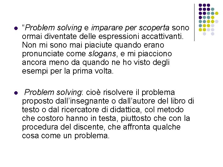 l “Problem solving e imparare per scoperta sono ormai diventate delle espressioni accattivanti. Non