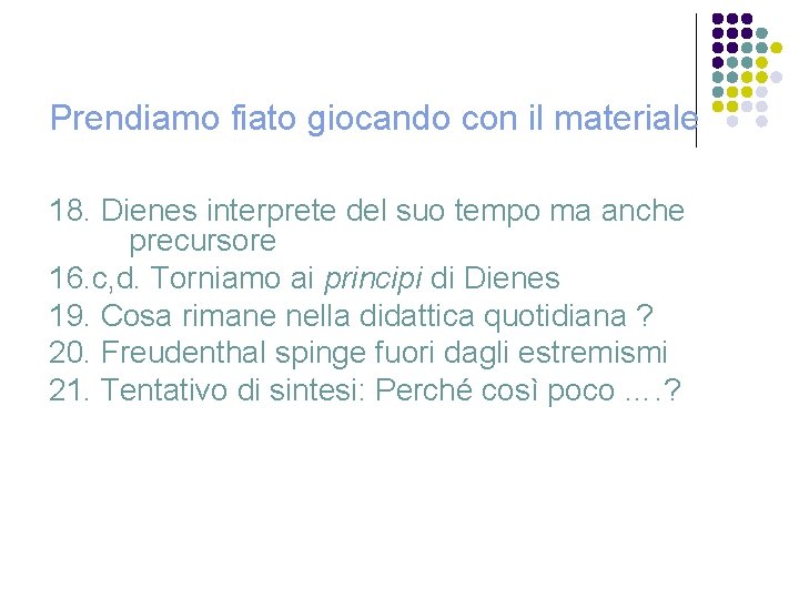 Prendiamo fiato giocando con il materiale 18. Dienes interprete del suo tempo ma anche