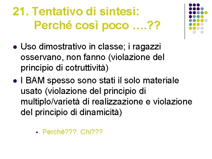 21. Tentativo di sintesi: Perché così poco …. ? ? l l Uso dimostrativo