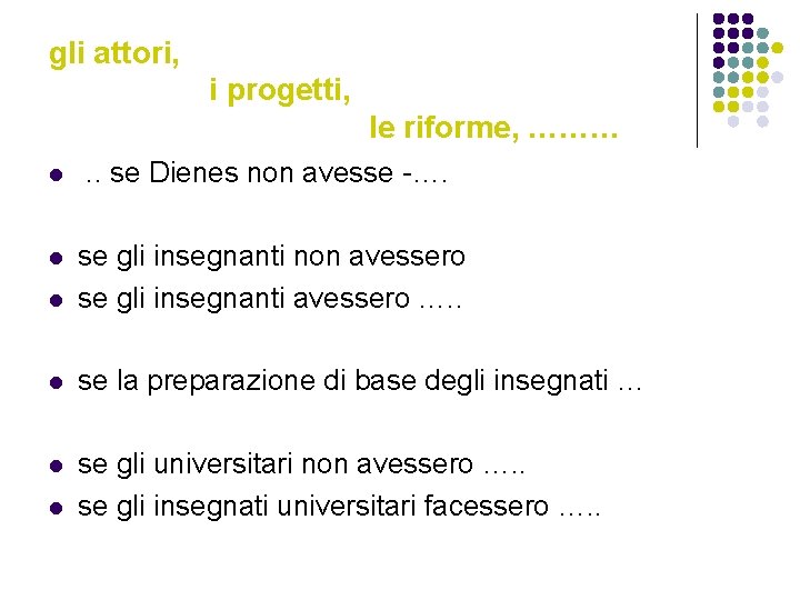 gli attori, i progetti, le riforme, ……… l . . se Dienes non avesse