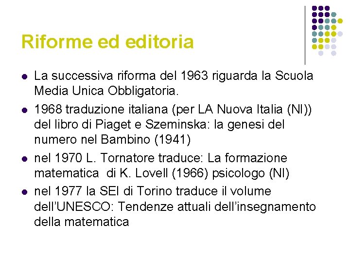 Riforme ed editoria l l La successiva riforma del 1963 riguarda la Scuola Media