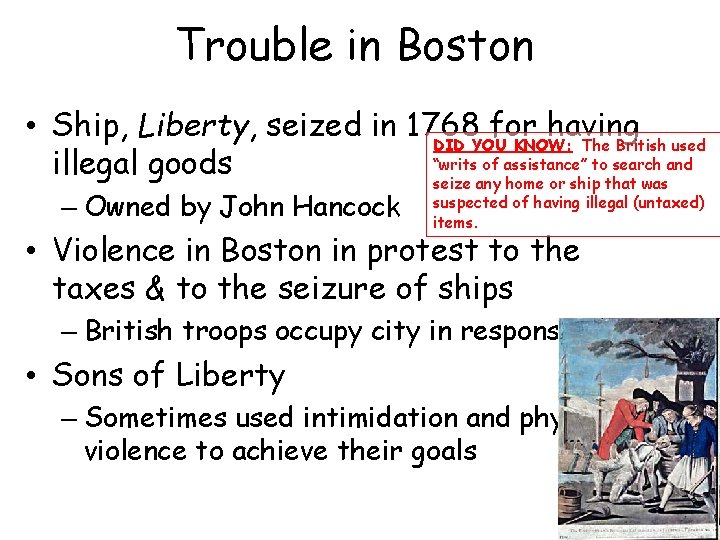 Trouble in Boston • Ship, Liberty, seized in 1768 for having DID YOU KNOW: