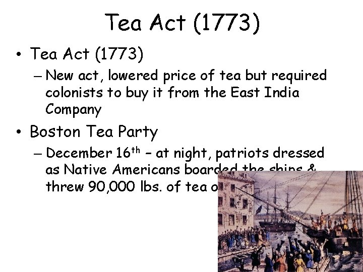 Tea Act (1773) • Tea Act (1773) – New act, lowered price of tea