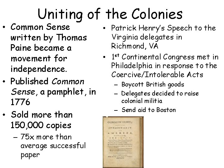 Uniting of the Colonies • Common Sense • Patrick Henry’s Speech to the Virginia