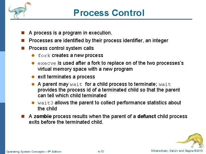Process Control n A process is a program in execution. n Processes are identified
