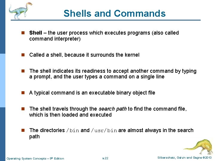 Shells and Commands n Shell – the user process which executes programs (also called