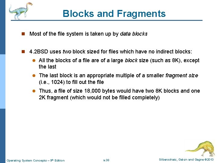 Blocks and Fragments n Most of the file system is taken up by data