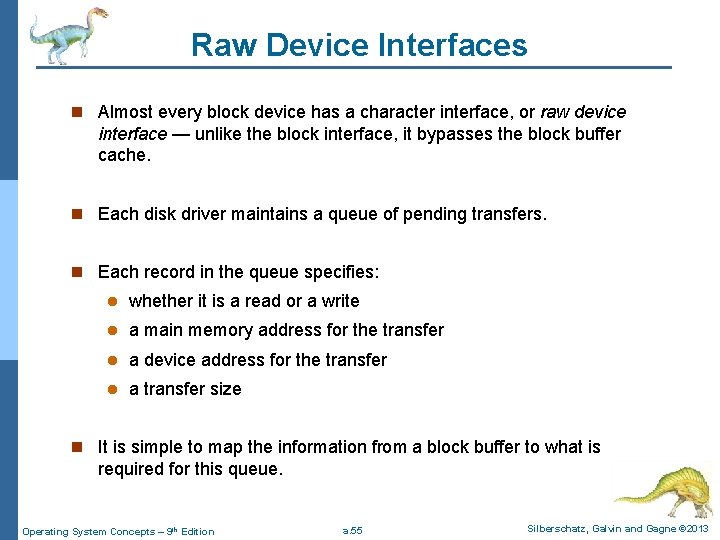 Raw Device Interfaces n Almost every block device has a character interface, or raw