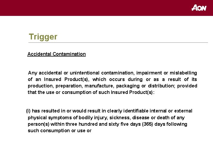 Trigger Accidental Contamination Any accidental or unintentional contamination, impairment or mislabelling of an Insured