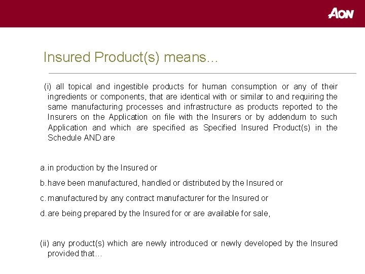 Insured Product(s) means… (i) all topical and ingestible products for human consumption or any