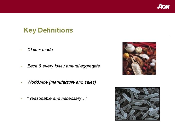 Key Definitions - Claims made - Each & every loss / annual aggregate -