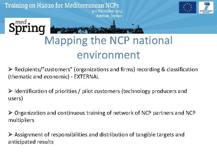 Mapping the NCP national environment Ø Recipients/”customers” (organizations and firms) recording & classification (thematic