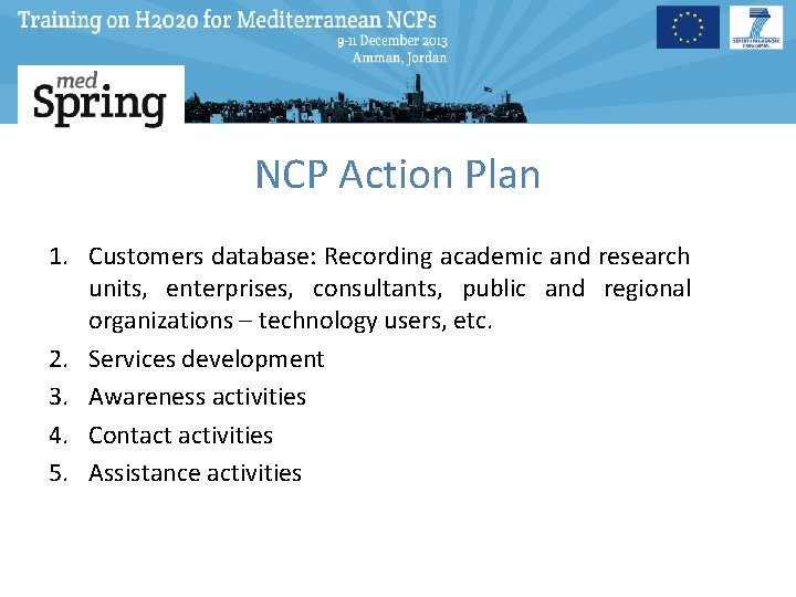 NCP Action Plan 1. Customers database: Recording academic and research units, enterprises, consultants, public