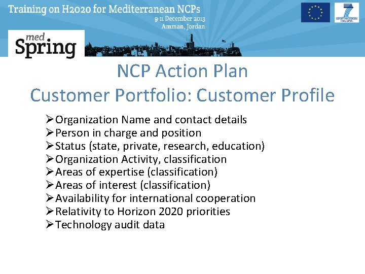 NCP Action Plan Customer Portfolio: Customer Profile ØOrganization Name and contact details ØPerson in