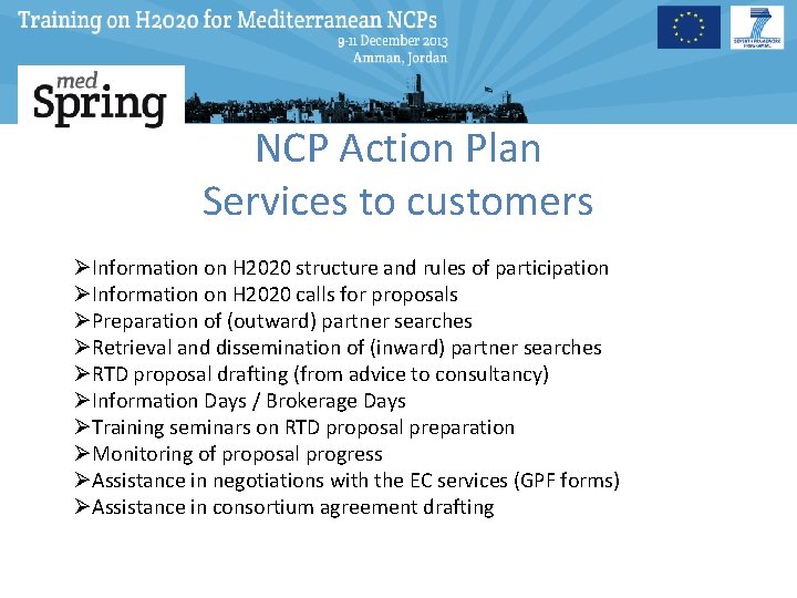 NCP Action Plan Services to customers ØInformation on H 2020 structure and rules of