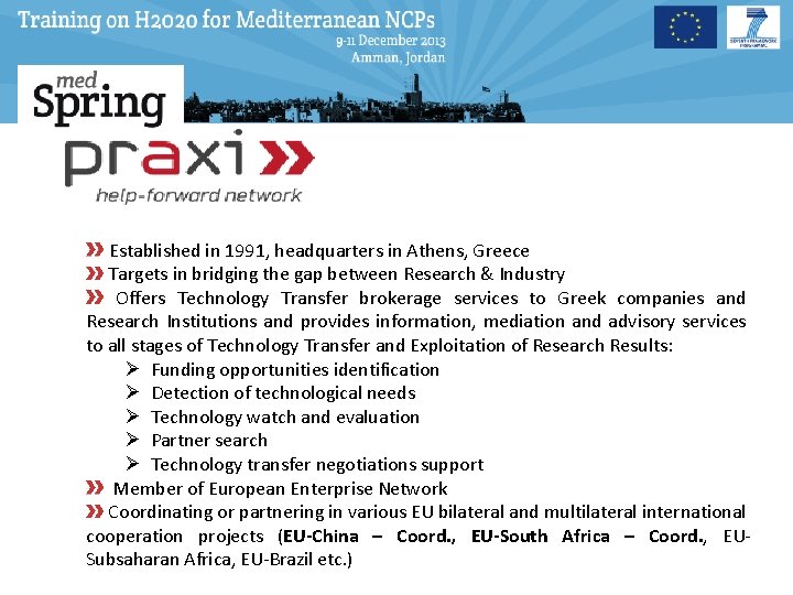 Established in 1991, headquarters in Athens, Greece Targets in bridging the gap between Research
