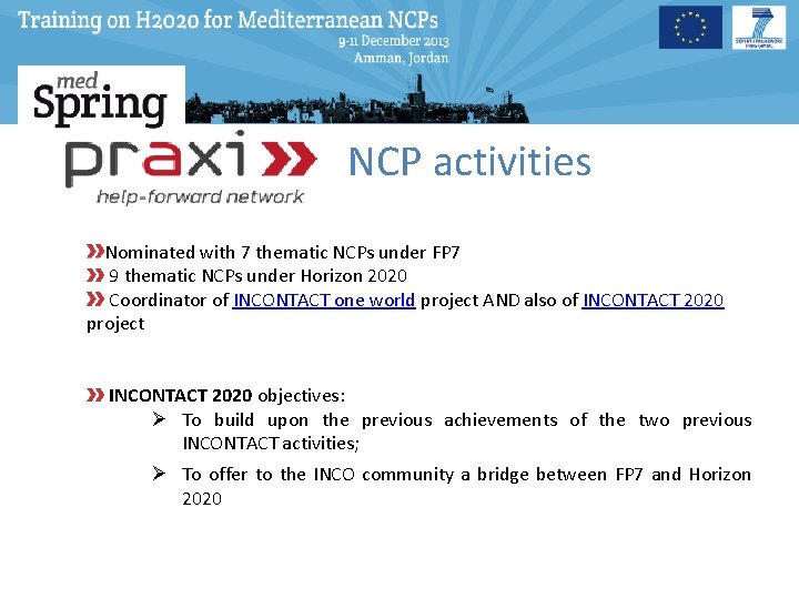 NCP activities Nominated with 7 thematic NCPs under FP 7 9 thematic NCPs under