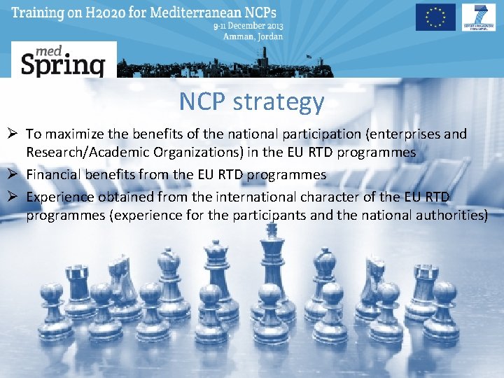NCP strategy Ø To maximize the benefits of the national participation (enterprises and Research/Academic